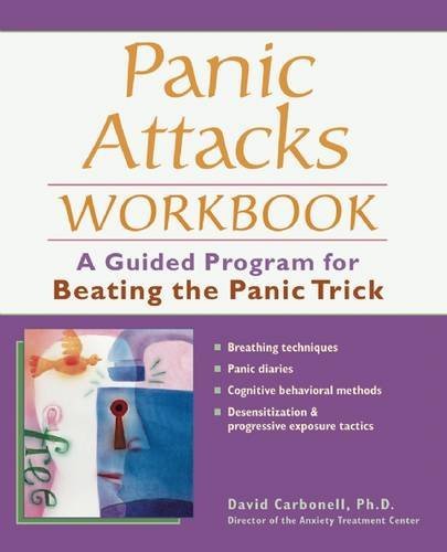 David Carbonell Panic Attacks Workbook A Guided Program For Beating The Panic Trick Workbook 