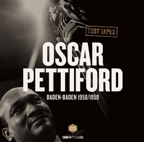Oscar Pettiford/Lost Tapes: Baden-Baden 1958/1