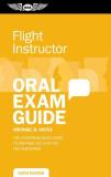 Michael D. Hayes Flight Instructor Oral Exam Guide The Comprehensive Guide To Prepare You For The Fa 0006 Edition; 