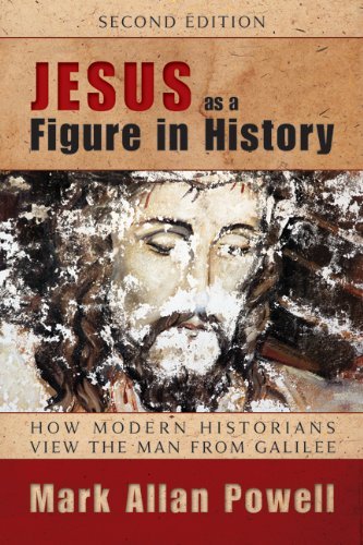 Mark Allan Powell Jesus As A Figure In History How Modern Historians View The Man From Galilee 0002 Edition;revised 