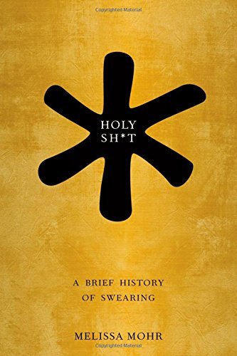 Melissa Mohr Holy Shit A Brief History Of Swearing 
