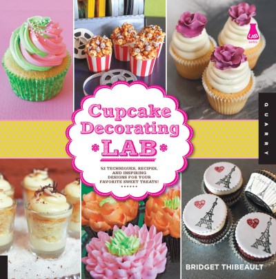Bridget Thibeault Cupcake Decorating Lab 52 Techniques Recipes And Inspiring Designs For 