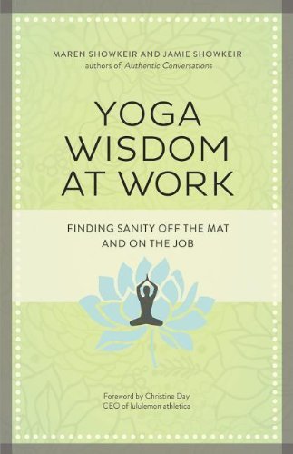 Maren Showkeir Yoga Wisdom At Work Finding Sanity Off The Mat And On The Job 