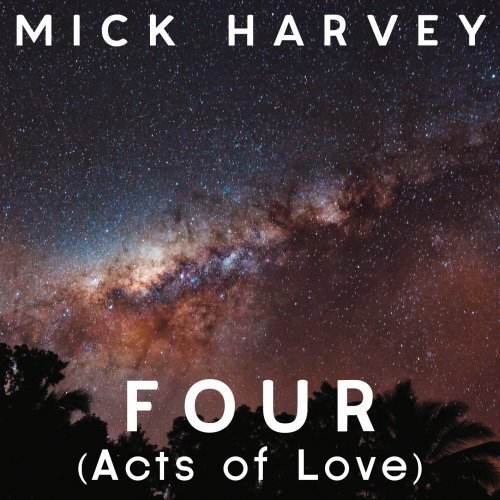Mick Harvey/Four (Acts Of Love)