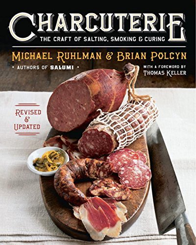 Michael Ruhlman Charcuterie The Craft Of Salting Smoking And Curing Revised Update 