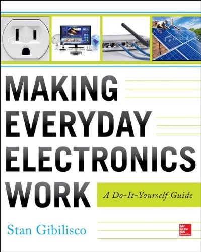 Stan Gibilisco Making Everyday Electronics Work A Do It Yourself Guide 