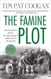 Tim Pat Coogan The Famine Plot England's Role In Ireland's Greatest Tragedy 