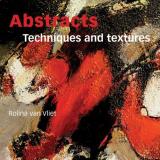 Rolina Van Vliet Abstracts Techniques & Textures 