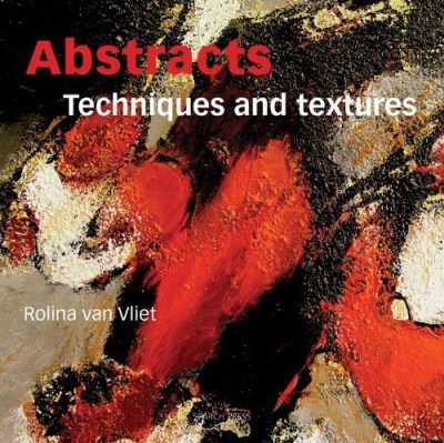 Rolina Van Vliet Abstracts Techniques & Textures 