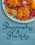 Bethany Kehdy Pomegranates & Pine Nuts A Stunning Collection Of Lebanese Moroccan & Per 
