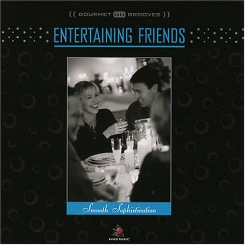 Gourmet Grooves/Entertaining Friends