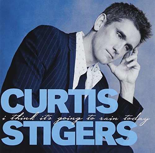 Curtis Stigers/I Think It's Going To Rain Tod
