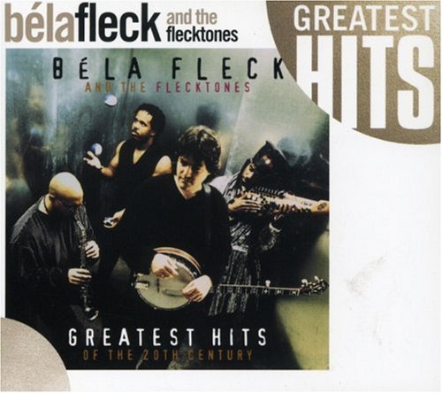 Béla Fleck & The Flecktones Greatest Hits Of The 20th Cent 