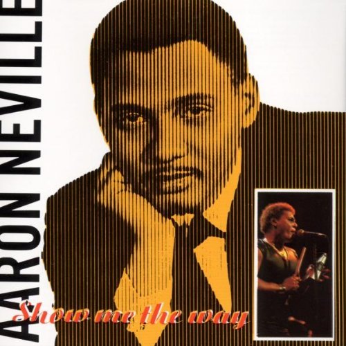 Aaron Neville/Show Me The Way