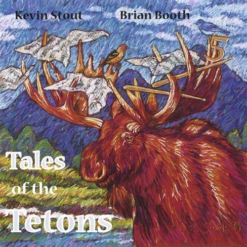 STOUT,KEVIN & BRIAN BOOTH 5/TALES OF THE TETONS