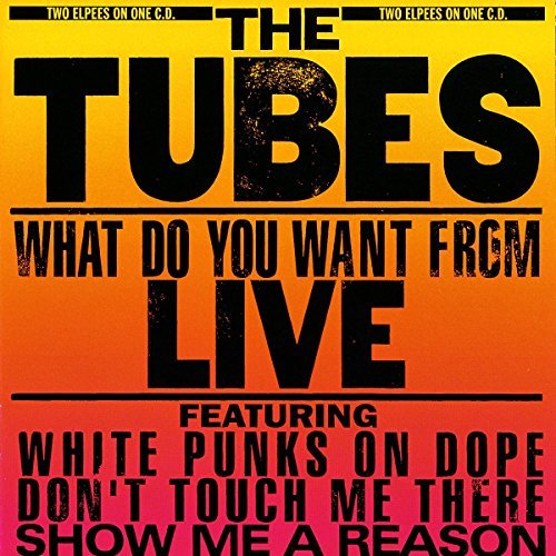 Tubes What Do You Want From Live Import 