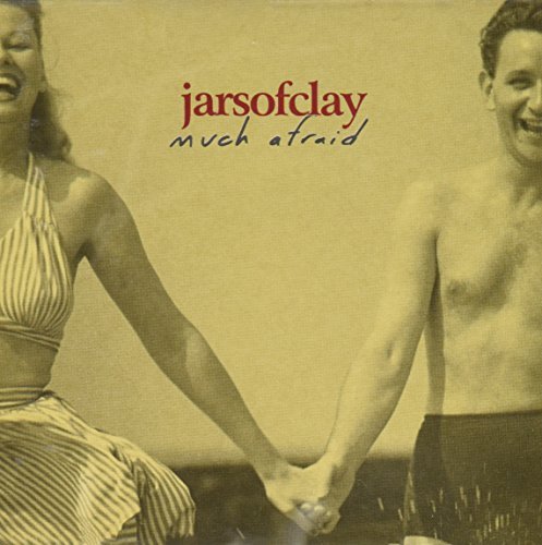 Jars Of Clay/Much Afraid