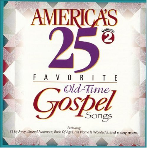 America's 25 Favorite Vol. 2 Old Time Gospel Hits Feat. Don Marsh Chorus & Orch America's 25 Favorite 