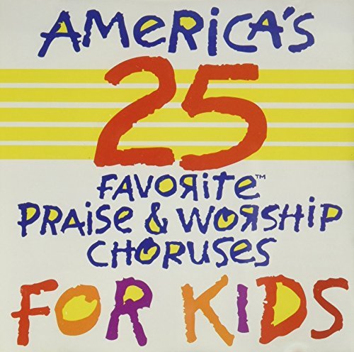 America's 25 Favorite Praise & Worship Choruses Fo America's 25 Favorite Praise & Worship Choruses Fo 