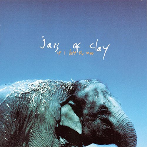 Jars Of Clay/If I Left The Zoo