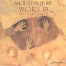 ANCIENT FUTURE/WORLD WITHOUT WALLS