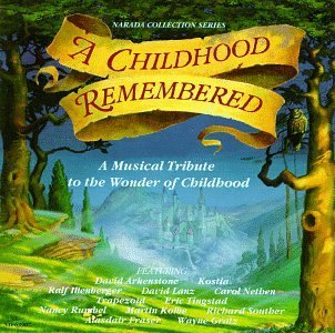 Childhood Remembered/Childhood Remembered@Arkenstone/Kostia/Illenberger@Lanz & Speer/Tingstad & Rumbel