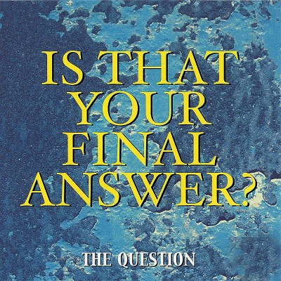 Question/Is That Your Final Answer?
