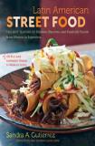 Sandra A. Gutierrez Latin American Street Food The Best Flavors Of Markets Beaches & Roadside 