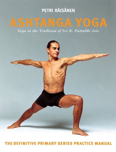 Petri Raisanen Ashtanga Yoga The Yoga Tradition Of Sri K. Pattabhi Jois The D 