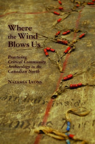 Natasha Lyons Where The Wind Blows Us Practicing Critical Community Archaeology In The 0002 Edition; 
