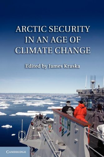 James Kraska Arctic Security In An Age Of Climate Change 