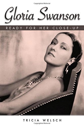 Tricia Welsch Gloria Swanson Ready For Her Close Up 