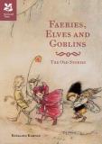 Rosalind Kerven Faeries Elves And Goblins The Old Stories 