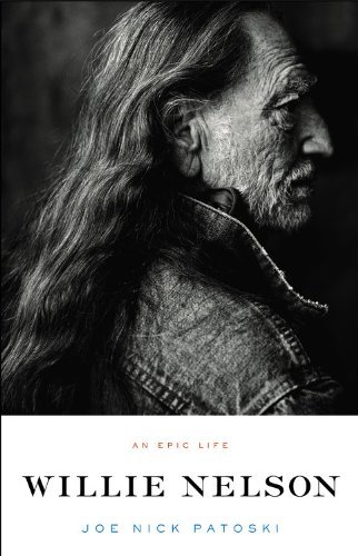 Joe Nick Patoski/Willie Nelson@An Epic Life