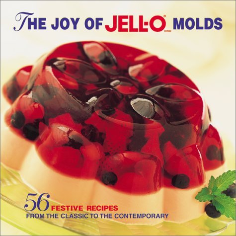 Jell O The Joy Of Jell O Molds 56 Festive Recipes From T 