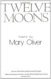Mary Oliver Twelve Moons 