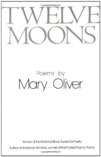 Mary Oliver Twelve Moons 