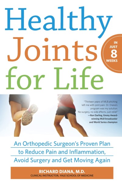 Richard Diana Healthy Joints For Life An Orthopedic Surgeon's Proven Plan To Reduce Pai 