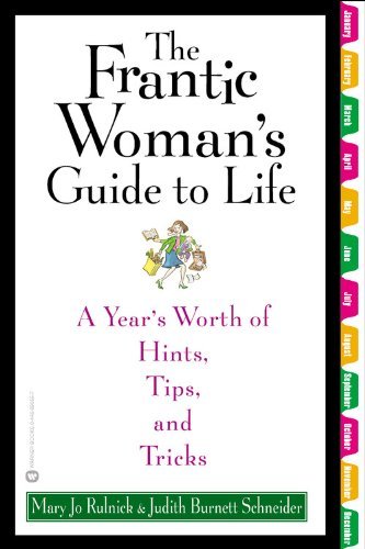 Mary Jo Rulnick/The Frantic Woman's Guide to Life@ A Year's Worth of Hints, Tips, and Tricks