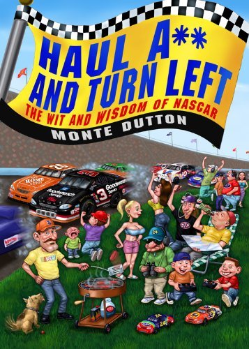 Monte Dutton Haul A** And Turn Left The Wit And Wisdom Of Nascar 