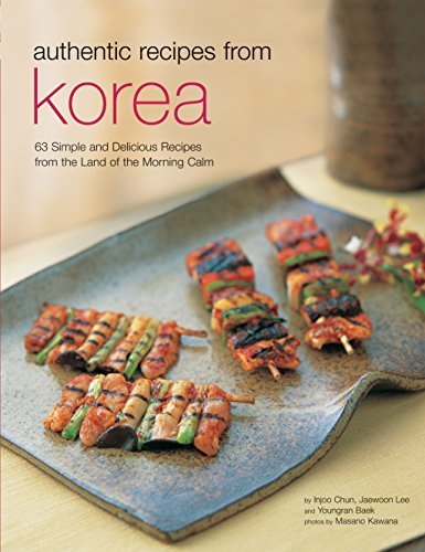 Injoo Chun Authentic Recipes From Korea 63 Simple And Delicious Recipes From The Land Of 