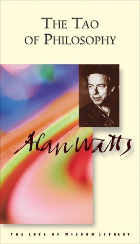 Alan W. Watts Tao Of Philosophy Tao Of Philosophy The 