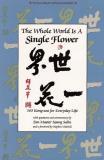 Seung Sahn Whole World Is A Single Flower The 365 Kong Ans For Everyday Life With Questions And 