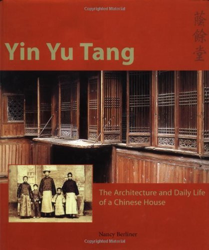 Nancy Berliner Yin Yu Tang The Architecture And Daily Life Of A Chinese Hous 