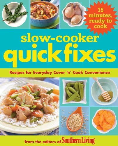 Editors Of Southern Living Magazine Slow Cooker Quick Fixes Recipes For Everyday Cover 'n' Cook Convenience 