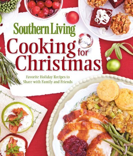 Oxmoor House Southern Living Cooking For Christmas Favorite Holiday Recipes To Share With Family And 
