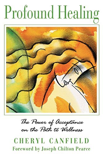 Cheryl Canfield Profound Healing The Power Of Acceptance On The Path To Wellness Original 