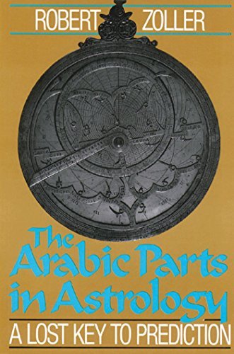 Robert Zoller The Arabic Parts In Astrology A Lost Key To Prediction Original 