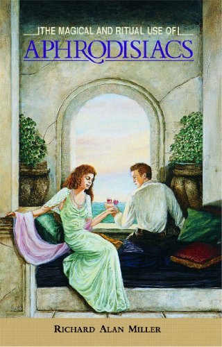Richard Alan Miller/The Magical and Ritual Use of Aphrodisiacs@Original