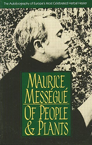 Maurice Mess?gu? Of People And Plants The Autobiography Of Europe's Most Celebrated Hea 